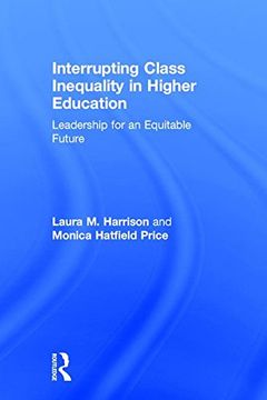 portada Interrupting Class Inequality in Higher Education: Leadership for an Equitable Future (en Inglés)