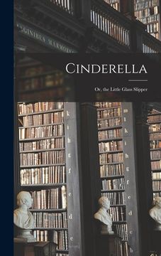 portada Cinderella: Or, the Little Glass Slipper