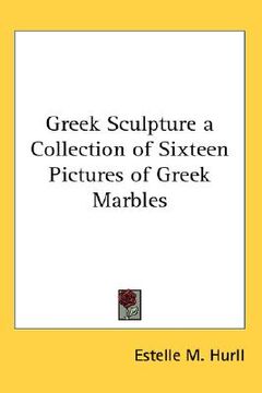 portada greek sculpture a collection of sixteen pictures of greek marbles (en Inglés)