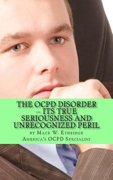 portada The OCPD Disorder -- Its True Seriousness and Unrecognized Peril (en Inglés)