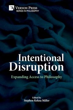 portada Intentional Disruption: Expanding Access to Philosophy (en Inglés)