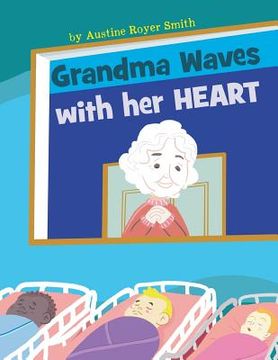 portada Grandma Waves with Her Heart (en Inglés)