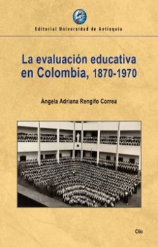 portada La Evaluacion Educativa en Colombia 1870- 1970
