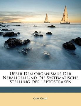 portada Ueber Den Organismus Der Nebaliden Und Die Systematische Stellung Der Leptostraken (en Alemán)