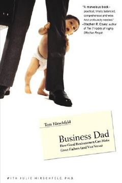 portada business dad: how good businessmen can make great fathers (and vice versa) (en Inglés)