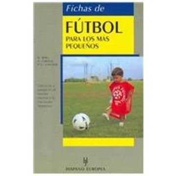 portada Fichas de Futbol Para los mas Pequenos/ Soccer for the Smallest Children,Ejercicios y Juegos en el Ambito Escolar y la Iniciacion Deportiva (in Spanish)