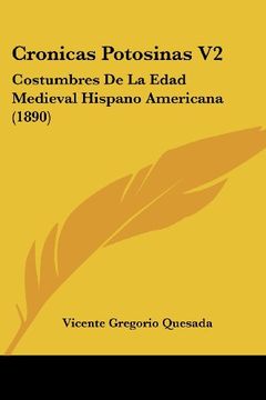 portada Cronicas Potosinas v2: Costumbres de la Edad Medieval Hispano Americana (1890)