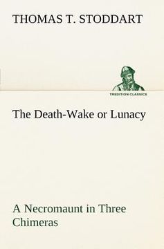portada the death-wake or lunacy a necromaunt in three chimeras (en Inglés)