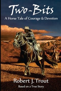 portada Two-Bits: A Horse Tale of Courage & Devotion: Based on a True Story (in English)