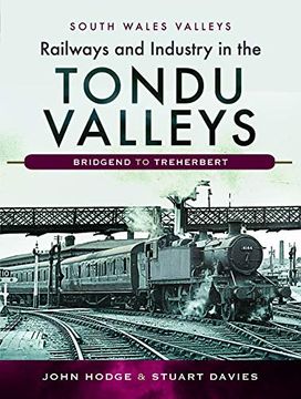 portada Railways and Industry in the Tondu Valleys: Bridgend to Treherbert (South Wales Valleys) (en Inglés)