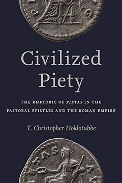portada Civilized Piety: The Rhetoric of Pietas in the Pastoral Epistles and the Roman Empire (in English)