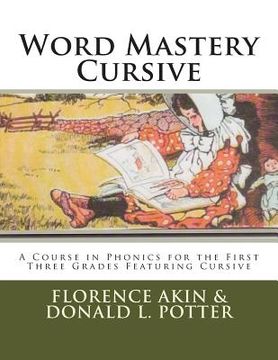 portada Word Mastery Cursive: A Course in Phonics for the First Three Grades Featuring Cursive (en Inglés)