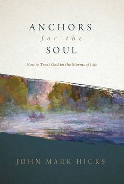 portada Anchors for the Soul: How to Trust God in the Storms of Life (en Inglés)