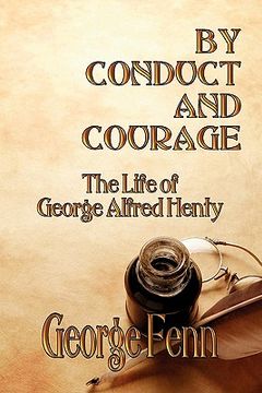 portada by conduct and courage: the life of george alfred henty (en Inglés)