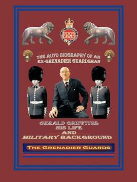 portada the autobiography of an ex-grenadier guardsman: gerald griffiths his life and military background (in English)