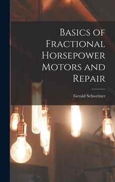 portada Basics of Fractional Horsepower Motors and Repair (en Inglés)