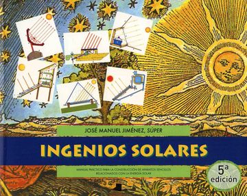 portada Ingenios Solares: Manual Práctico Para la Construcción de Aparatos Sencillos Relacionados con la Energía Solar (Ecología) - 9788476813096 (in Spanish)