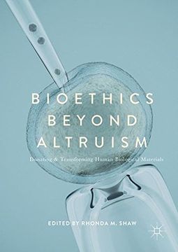 portada Bioethics Beyond Altruism: Donating and Transforming Human Biological Materials