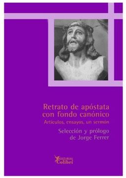 portada Tristan de Jesus Medina Retrato de apostata con fondo canonico: Articulos, ensayos, un sermon