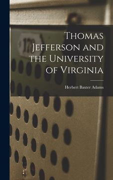 portada Thomas Jefferson and the University of Virginia (en Inglés)