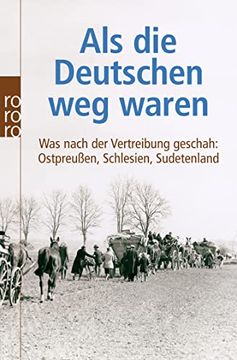 portada Als die Deutschen weg Waren: Was Nach der Vertreibung Geschah: Ostpreußen, Schlesien, Sudetenland (en Alemán)