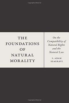 portada The Foundations of Natural Morality: On the Compatibility of Natural Rights and the Natural law (en Inglés)