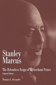 portada Stanley Marcus: The Relentless Reign of a Merchant Prince (en Inglés)