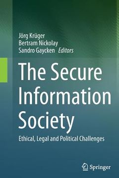 portada The Secure Information Society: Ethical, Legal and Political Challenges (en Inglés)