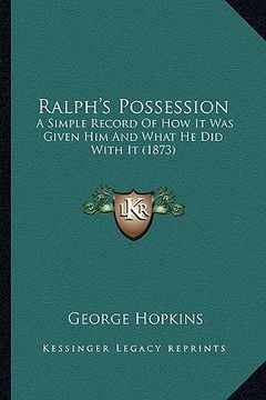 portada ralph's possession: a simple record of how it was given him and what he did with it (1873) (en Inglés)