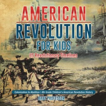 portada American Revolution for Kids | US Revolutionary Timelines - Colonization to Abolition | 4th Grade Children's American Revolution History