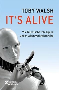 portada It's Alive: Wie Künstliche Intelligenz Unser Leben Verändern Wird (en Alemán)
