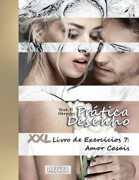 portada Prática Desenho - XXL Livro de Exercícios 7: Amor Casais (in Portuguese)