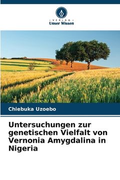 portada Untersuchungen zur genetischen Vielfalt von Vernonia Amygdalina in Nigeria (en Alemán)