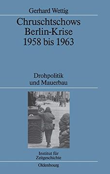 portada Chruschtschows Berlin-Krise 1958 bis 1963 (Quellen und Darstellungen zur Zeitgeschichte) (en Alemán)