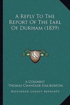 portada a reply to the report of the earl of durham (1839)