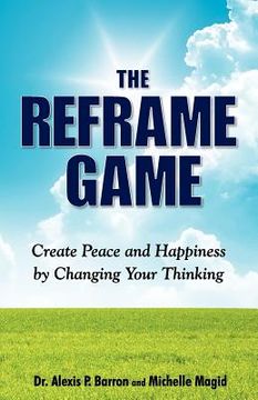 portada the reframe game create peace and happiness by changing your thinking