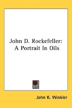 portada john d. rockefeller: a portrait in oils (en Inglés)