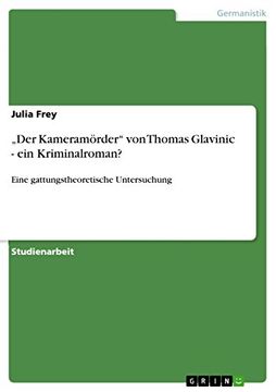 portada "Der Kameramörder" von Thomas Glavinic - ein Kriminalroman? Eine Gattungstheoretische Untersuchung (en Alemán)