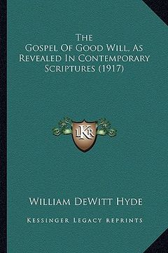 portada the gospel of good will, as revealed in contemporary scriptures (1917) (en Inglés)