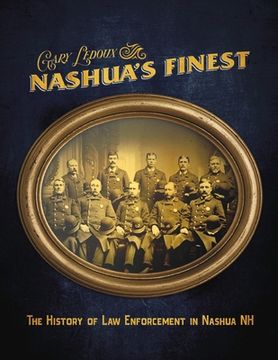 portada Nashua's Finest: The History of Law Enforcement in Nashua NH (en Inglés)