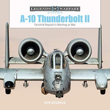 portada A10 Thunderbolt ii: Fairchild Republic’S Warthog at war (Legends of Warfare: Aviation) (en Inglés)
