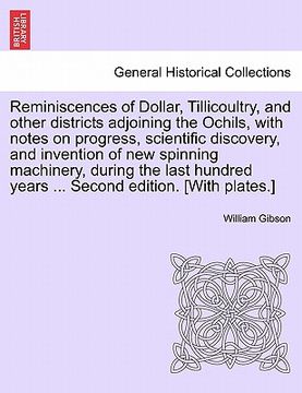 portada reminiscences of dollar, tillicoultry, and other districts adjoining the ochils, with notes on progress, scientific discovery, and invention of new sp (in English)