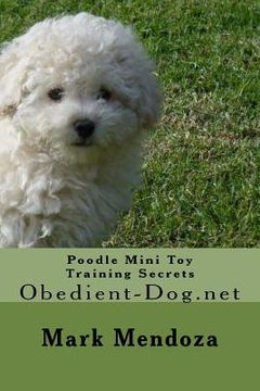 portada Poodle Mini Toy Training Secrets: Obedient-Dog.net (en Inglés)