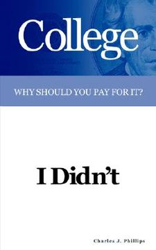 portada college: why should you pay for it? i didn't (in English)