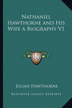 portada nathaniel hawthorne and his wife a biography v1 (en Inglés)