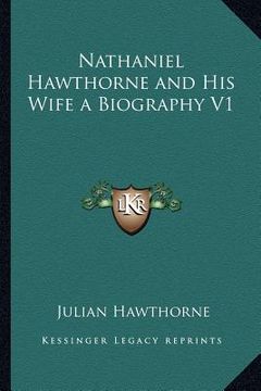 portada nathaniel hawthorne and his wife a biography v1 (in English)