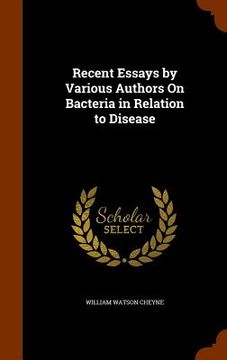 portada Recent Essays by Various Authors On Bacteria in Relation to Disease (en Inglés)