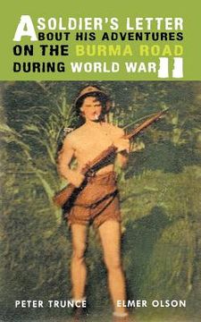 portada a soldier`s letter about his adventures on the burma road during world war ii