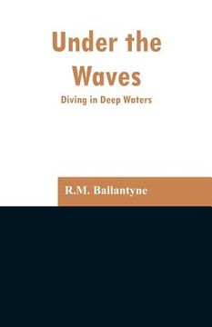 portada Under the Waves: Diving in Deep Waters (en Inglés)