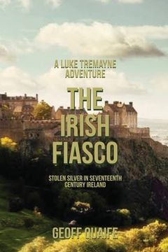 portada The Irish Fiasco: Stolen Silver in Seventeenth Century Ireland (en Inglés)